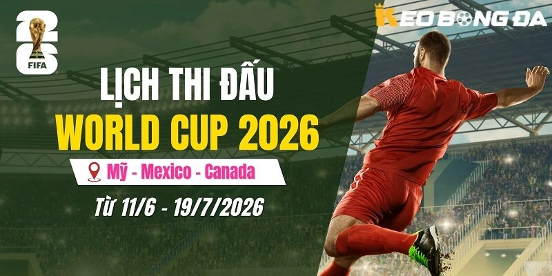 Người hâm mộ có thể dễ dàng tra cứu World Cup 2026 ngày giờ Việt Nam chính xác